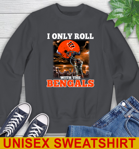 Cincinnati Bengals NFL Football I Only Roll With My Team Sports Sweatshirt 7