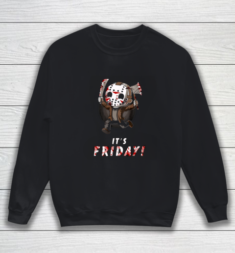 It's Friday 13th Funny Halloween Horror Sweatshirt