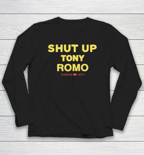 Kansas City Chiefs Shut Up Tony Romo Long Sleeve T-Shirt