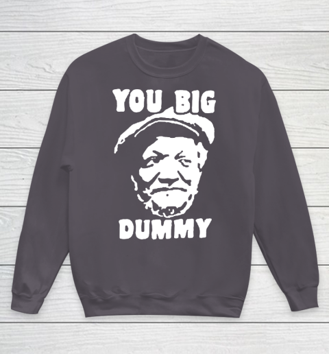 Fred Sanford T Shirt You Big Dummy Shirt Sanford and son Youth Sweatshirt 5
