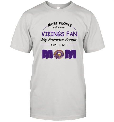 Most People Call Me Minnesota Vikings Fan Football Mom Unisex Jersey Tee
