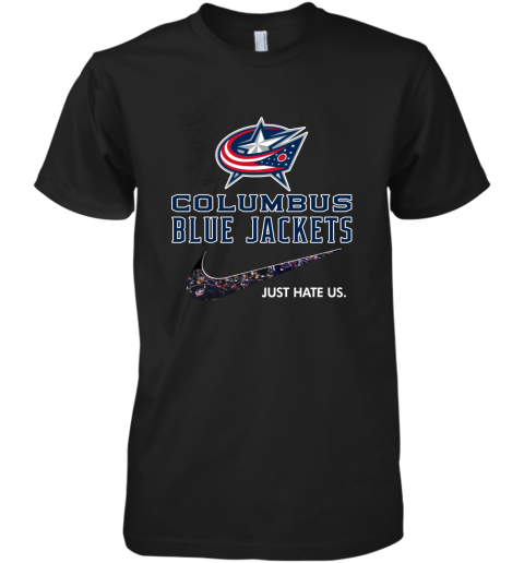 NHL Team Columbus Blue Jackets x Nike Just Hate Us Hockey Premium Men's T-Shirt