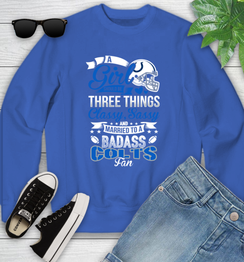 Indianapolis Colts NFL Football A Girl Should Be Three Things Classy Sassy And A Be Badass Fan Youth Sweatshirt 7