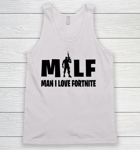MILF Man I Love Fortnite shirt Tank Top
