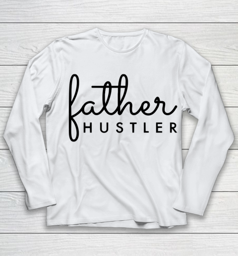 Father's Day Funny Gift Ideas Apparel  Father Hustler Black Typography Youth Long Sleeve