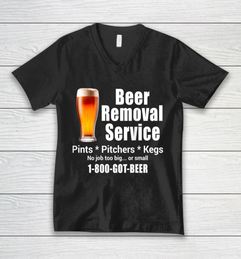 Beer Lover Funny Shirt Beer Removal Service No Job Is Too Big Or Small On Back V-Neck T-Shirt