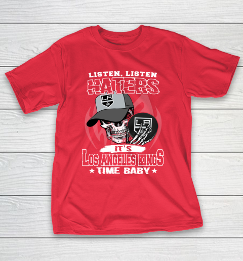 Listen Haters It is KINGS Time Baby NHL T-Shirt 9
