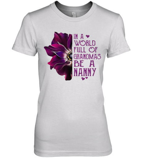 Anemone In A World Full Of Grandmas Be A Nanny Premium Women's T-Shirt