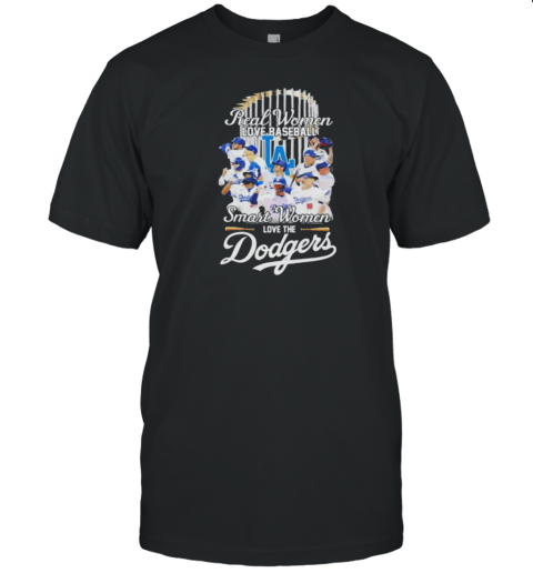 Real Women Love Baseball Smart Women Love The Los Angeles Dodgers X World Series T-Shirt