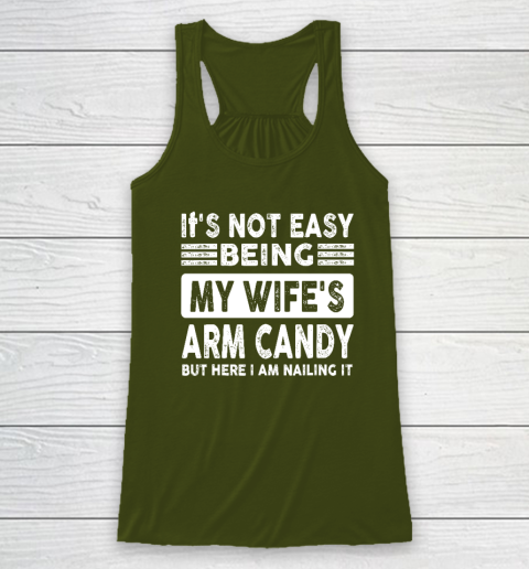 Its Not Easy Being My Wifes Arm Candy But Here I Am Nailin Racerback Tank - Image 3