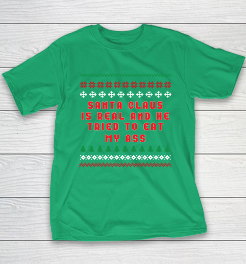 Santa Claus Is Real And Tried To Eat My Ass Ugly Christmas Youth T-Shirt 4