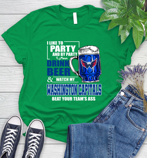 NHL I Like To Party And By Party I Mean Drink Beer And Watch My Washington Capitals Beat Your Team's Ass Hockey Women's T-Shirt 9