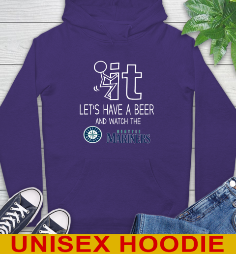 Seattle Mariners Baseball MLB Let's Have A Beer And Watch Your Team Sports Hoodie 5