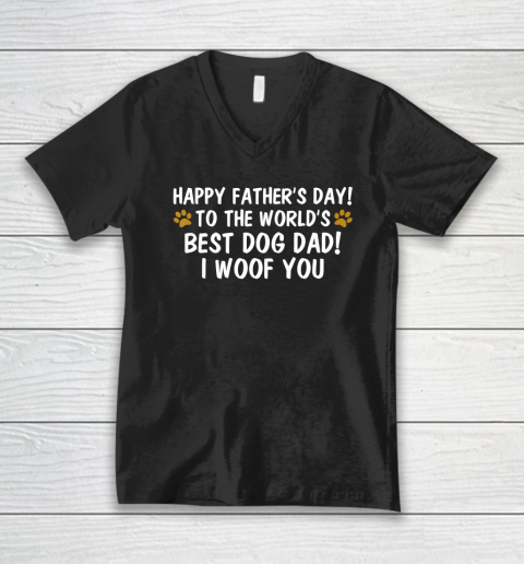 To The World's Best Dog Dad I Woof You  Happy Father's Day V-Neck T-Shirt