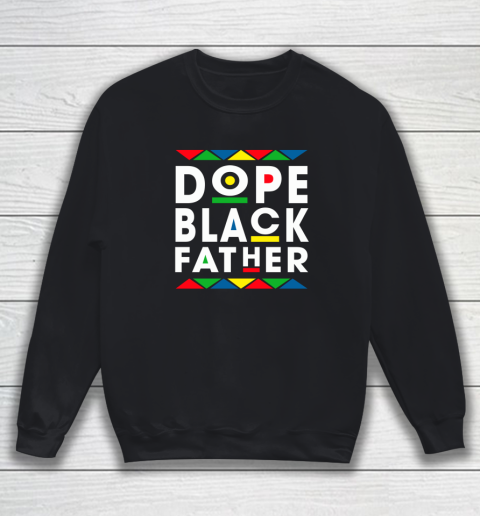 Funny Dope Black Father Black Fathers Matter Gift For Men Sweatshirt