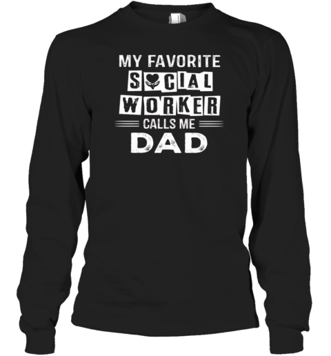 My Favorite Social Worker Calls Me Dad Long Sleeve T-Shirt