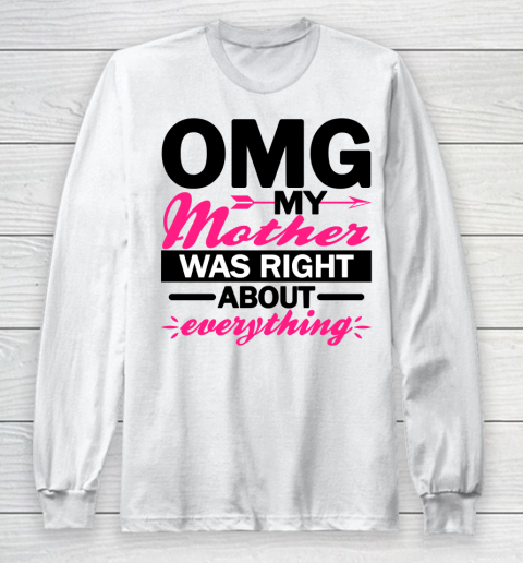 Omg My Mother Was Right About Everything Mom T-Shirt