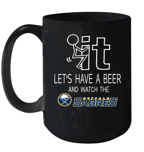 Buffalo Sabres Hockey NHL Let's Have A Beer And Watch Your Team Sports Ceramic Mug 15oz