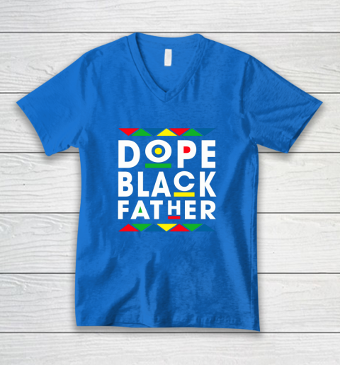 Funny Dope Black Father Black Fathers Matter Gift For Men V-Neck T-Shirt 5