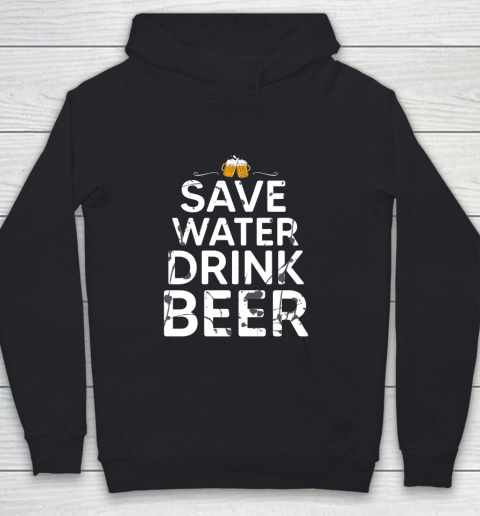 Beer Lover Funny Shirt Save Water Drink Beer Youth Hoodie