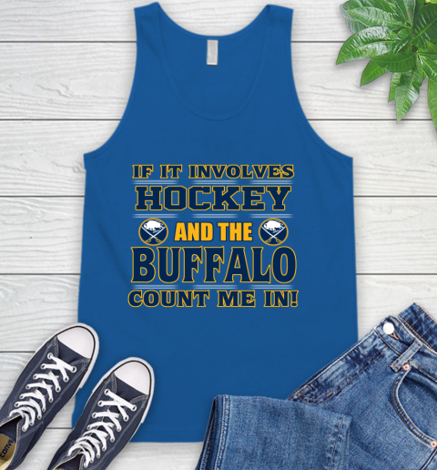 NHL If It Involves Hockey And The Buffalo Sabres Count Me In Sports Tank Top 5