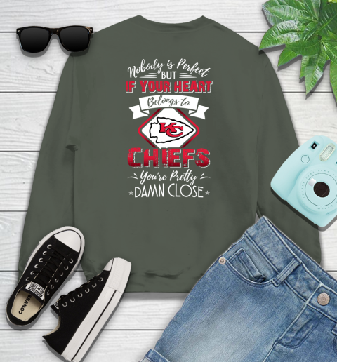 NFL Football Kansas City Chiefs Nobody Is Perfect But If Your Heart Belongs To Chiefs You're Pretty Damn Close Shirt Youth Sweatshirt 7