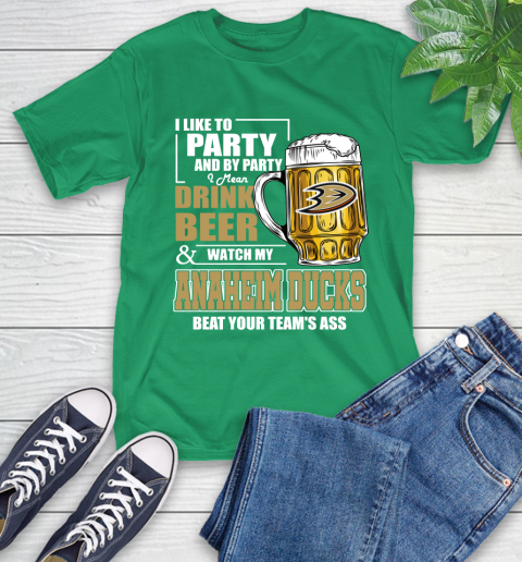 NHL I Like To Party And By Party I Mean Drink Beer And Watch My Anaheim Ducks Beat Your Team's Ass Hockey T-Shirt 7
