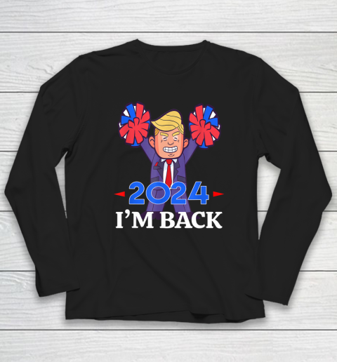 Trump 2024 I'm Back Long Sleeve T-Shirt