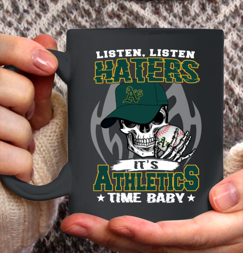 Listen Haters It is ATHLETICS Time Baby MLB Ceramic Mug 11oz 2