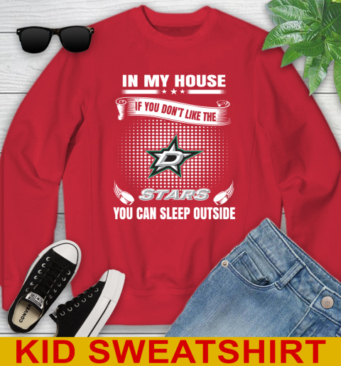 Dallas Stars NHL Hockey In My House If You Don't Like The Stars You Can Sleep Outside Shirt Youth Sweatshirt 7