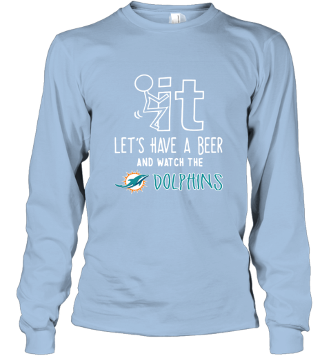 Fuck It Let's Have A Beer And Watch The Miami Dolphins Youth T-Shirt 