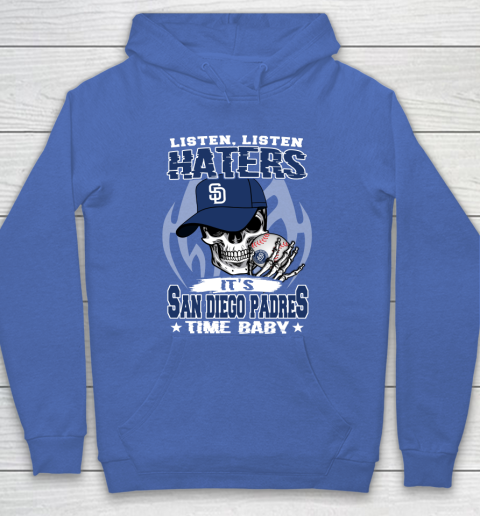 Listen Haters It is PADRES Time Baby MLB Hoodie 6