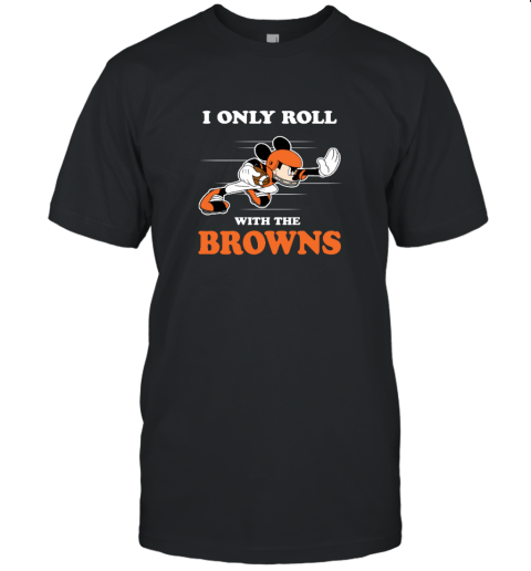 NFL Mickey Mouse I Only Roll With Cleveland Browns Unisex Jersey Tee