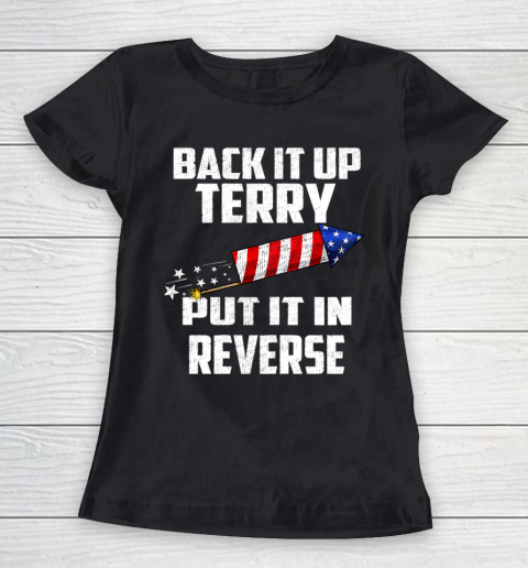 Back It Up Terry Put It In Reverse Funny 4th Of July Women's T-Shirt