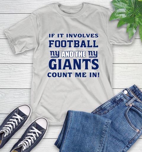 NFL If It Involves Football And The New York Giants Count Me In Sports T-Shirt
