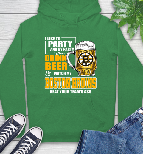 NHL I Like To Party And By Party I Mean Drink Beer And Watch My Boston Bruins Beat Your Team's Ass Hockey Hoodie 8