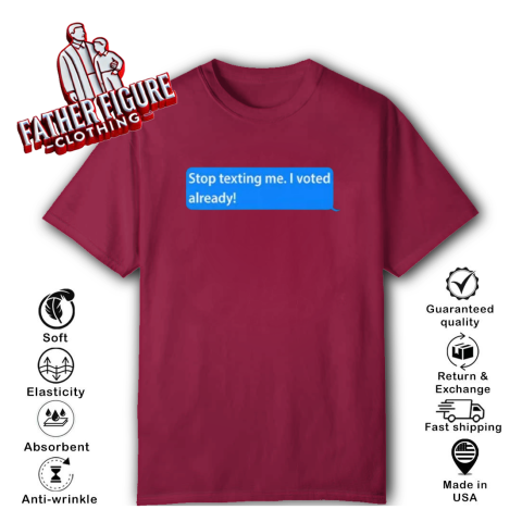 lvlk stop texting me i voted already classic t shirt 2 front cardinal