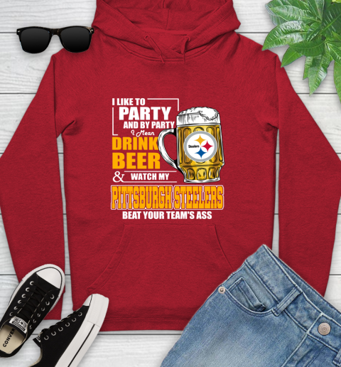 NFL I Like To Party And By Party I Mean Drink Beer and Watch My Pittsburgh Steelers Beat Your Team's Ass Football Youth Hoodie 12