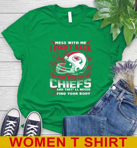 NFL Football Kansas City Chiefs Mess With Me I Fight Back Mess With My Team And They'll Never Find Your Body Shirt Women's T-Shirt 7