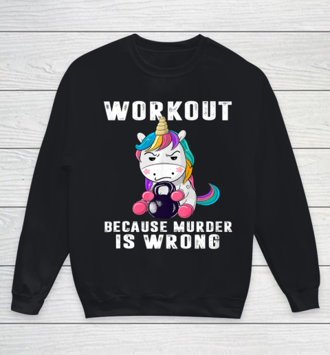 Workout Because Murder Is Wrong Funny Unicorn Youth Sweatshirt
