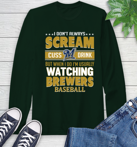 Milwaukee Brewers MLB I Scream Cuss Drink When I'm Watching My Team Long Sleeve T-Shirt 7