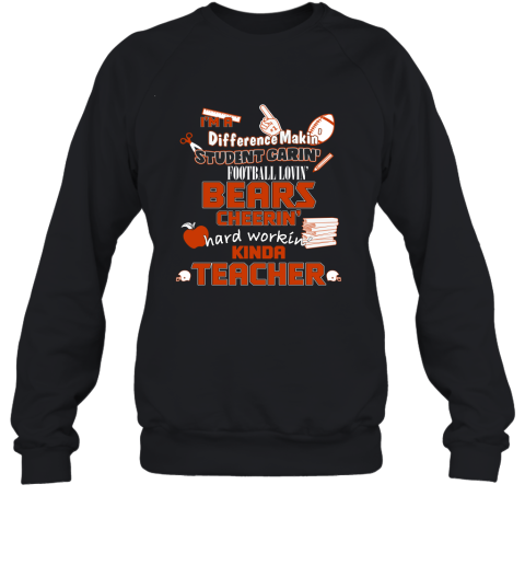 Chicago Bears NFL I'm A Difference Making Student Caring Football Loving Kinda Teacher Sweatshirt