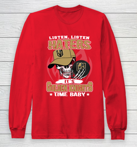 Listen Haters It is KNIGHTS Time Baby NHL Long Sleeve T-Shirt 7