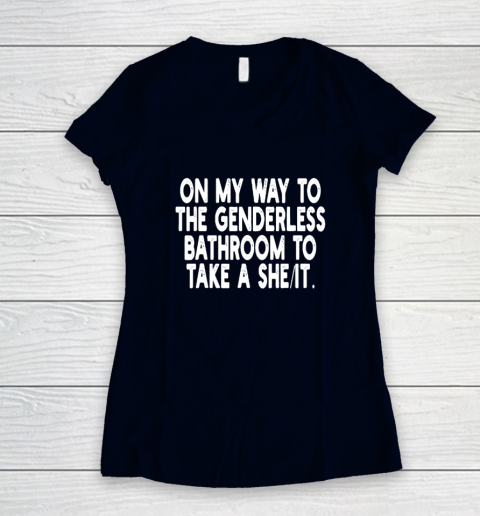 On My Way To The Genderless Bathroom To Take A She It Women's V-Neck T-Shirt 2