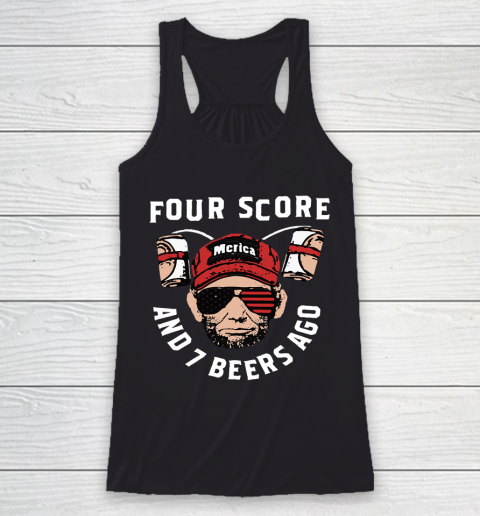 Beer Lover Funny Shirt FOUR SCORE AND 7 BEERS AGO MERICA Racerback Tank