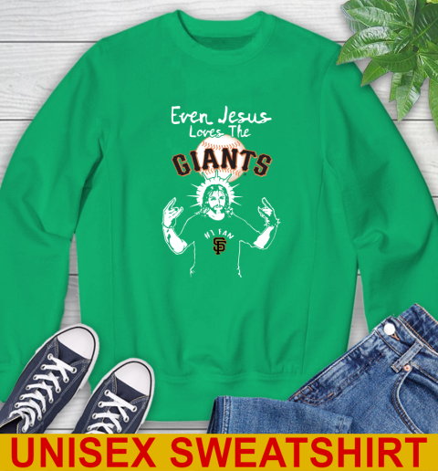 San Francisco Giants MLB Baseball Even Jesus Loves The Giants Shirt Sweatshirt 8