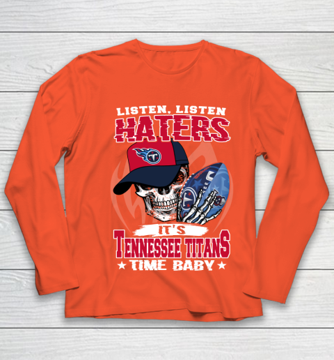Listen Haters It is TITANS Time Baby NFL Youth Long Sleeve 3