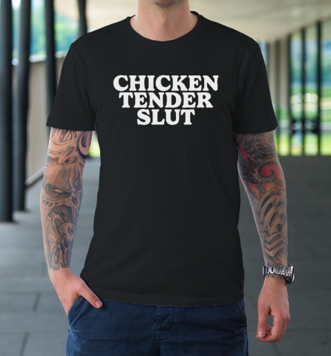 Chicken Tender Slut T-Shirt