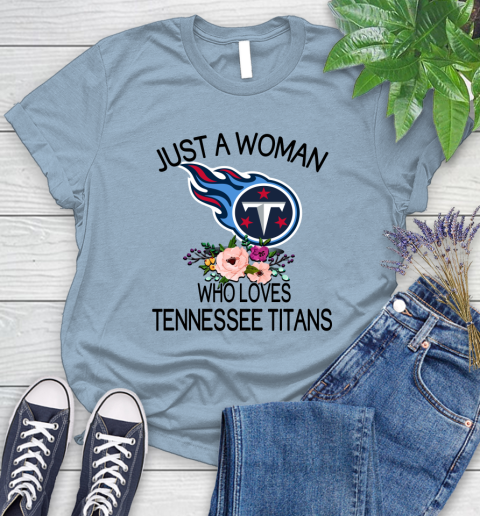 NFL Just A Woman Who Loves Tennessee Titans Football Sports Women's T-Shirt 6