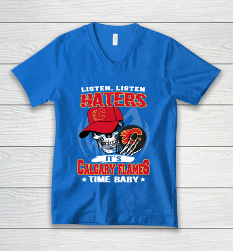 Listen Haters It is FLAMES Time Baby NHL V-Neck T-Shirt 5